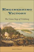 Engineering Victory The Union Siege of Vicksburg /