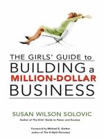 The Girls' Guide to Building a Million-Dollar Business.