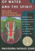 Of water and the spirit : ritual, magic, and initiation in the life of an African shaman /