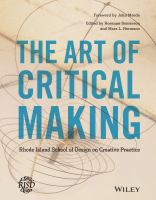 The Art of Critical Making : Rhode Island School of Design on Creative Practice.