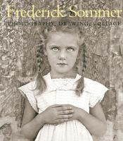 The art of Frederick Sommer : photography, drawing, collage /