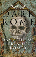 Dark Rome : das geheime Leben der Römer /