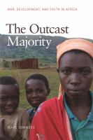 The outcast majority : war, development, and youth in Africa /