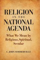 Religion in the national agenda : what we mean by religious, spiritual, secular /