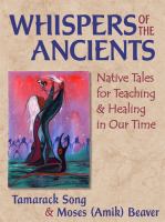 Whispers of the ancients : native tales for teaching and healing in our time /