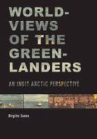 Worldviews of the Greenlanders : an Inuit Arctic perspective /