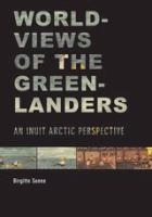 Worldviews of the Greenlanders An Inuit Arctic perspective /