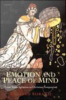 Emotion and Peace of Mind : From Stoic Agitation to Christian Temptation.