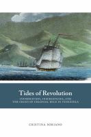 Tides of revolution : information, insurgencies, and the crisis of colonial rule in Venezuela /
