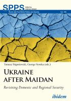 Ukraine after Maidan : Revisiting Domestic and Regional Security.