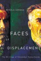 Faces of Displacement : The Writings of Volodymyr Vynnychenko.