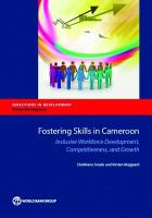 Fostering Skills in Cameroon : Inclusive Workforce Development, Competitiveness, and Growth.