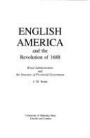 English America and the Revolution of 1688 : royal administration and the structure of provincial government /