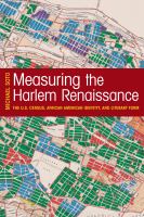 Measuring the Harlem Renaissance the U.S. Census, African American identity, and literary form /