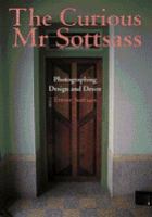 The curious Mr Sottsass : photographing design and desire /