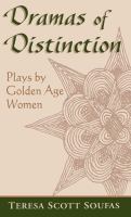 Dramas of distinction : a study of plays by golden age women /