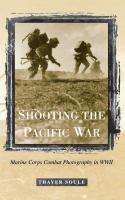 Shooting the Pacific War : Marine Corps combat photography in WWII /