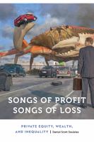 Songs of profit, songs of loss : private equity, wealth, and inequality /