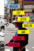 Nagasaki : life after nuclear war /