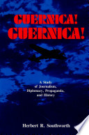 Guernica! Guernica! : A study of journalism, diplomacy, propaganda, and history /