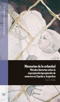 Memorias de la orfandad miradas literarias sobre la expropiación/apropiación de menores en España y Argentina /