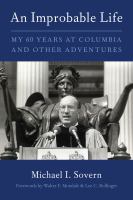 An improbable life my sixty years at Columbia and other adventures /