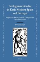 Ambiguous gender in early modern Spain and Portugal inquisitors, doctors and the transgression of gender norms /