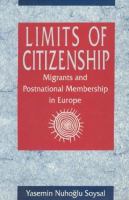 Limits of citizenship : migrants and postnational membership in Europe /