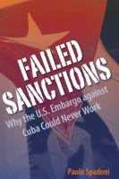 Failed sanctions : why the U.S. embargo against Cuba could never work /