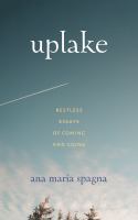 Uplake : restless essays of coming and going /