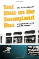 Test ride on the Sunnyland bus : a daughter's civil rights journey /