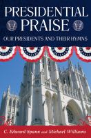 Presidential praise : our presidents and their hymns /