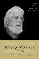 A William V. Spanos reader : humanist criticism and the secular imperative /
