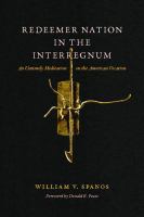 Redeemer Nation in the Interregnum an untimely meditation on the American vocation /