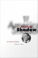 America's shadow : an anatomy of empire /