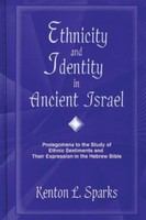 Ethnicity and identity in ancient Israel prolegomena to the study of ethnic sentiments and their expression in the Hebrew Bible /