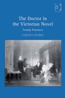 The doctor in the Victorian novel family practices /