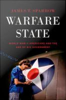 Warfare state World War II Americans and the age of big government /