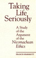 Taking Life Seriously : A Study of the Argument of the Nicomachean Ethics /