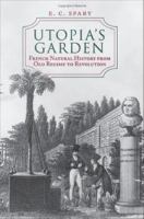 Utopia's garden French natural history from Old Regime to Revolution /