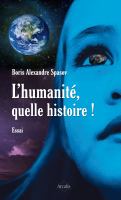 L'humanité, quelle histoire ! : Plaidoyer pour une vie plus simple.