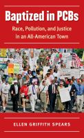 Baptized in PCBs : race, pollution, and justice in an all-American town /