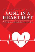 Gone in a heartbeat : a physician's search for true healing /