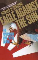 Eagle against the sun : the American war with Japan /
