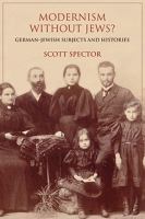 Modernism without Jews? : German-Jewish subjects and histories /