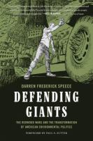 Defending giants the redwood wars and the transformation of American environmental politics /