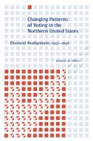 Changing patterns of voting in the Northern United States : electoral realignment 1952-1996 /