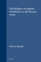 The religion of Iuppiter Dolichenus in the Roman army /