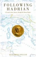 Following Hadrian : a second-century journey through the Roman Empire /