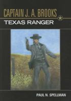 Captain J.A. Brooks : Texas Ranger /
